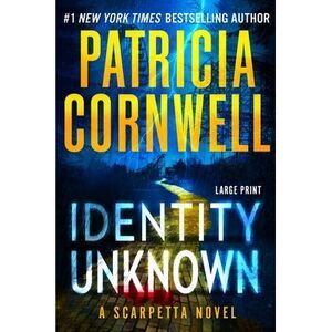 Identity Unknown -- Patricia Cornwell
